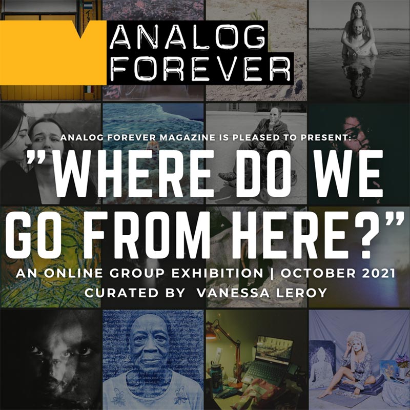 Analog Forever Magazine, exhibit "Where Do We Go From Here?”